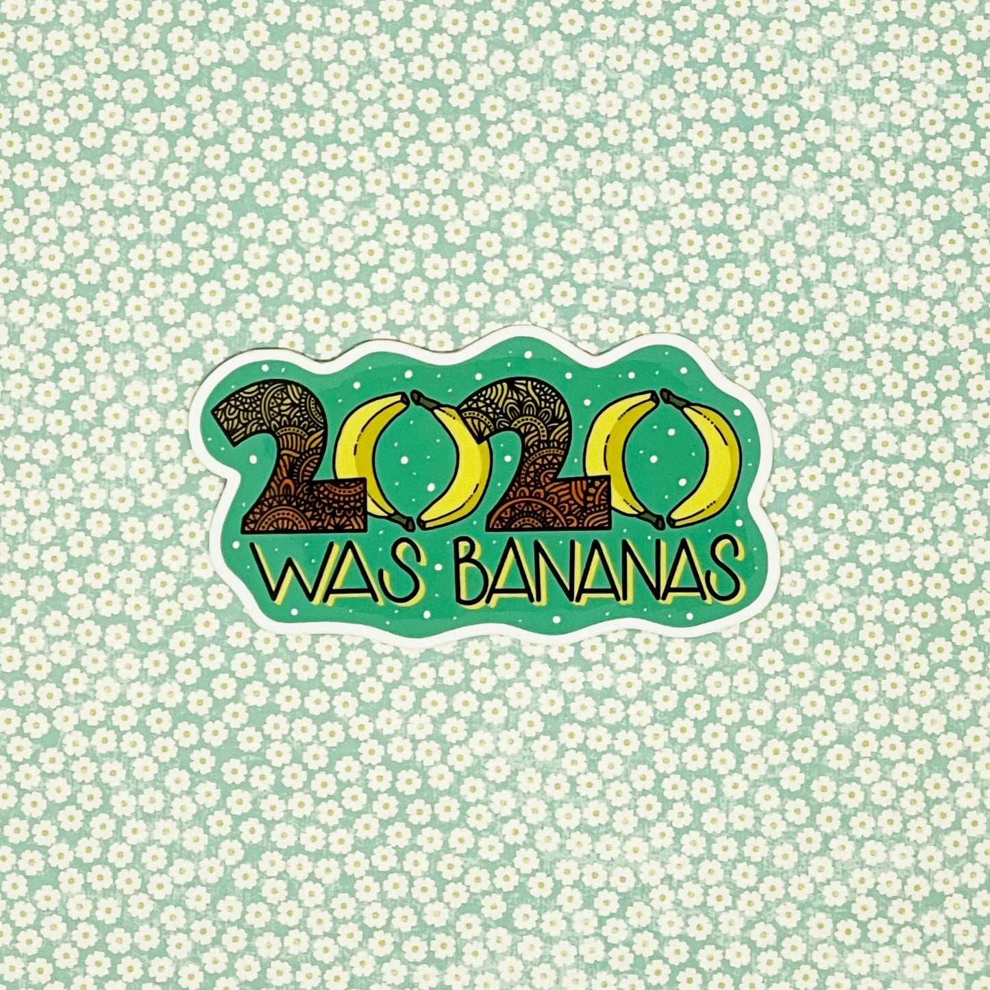 2020 Was Bananas Sticker