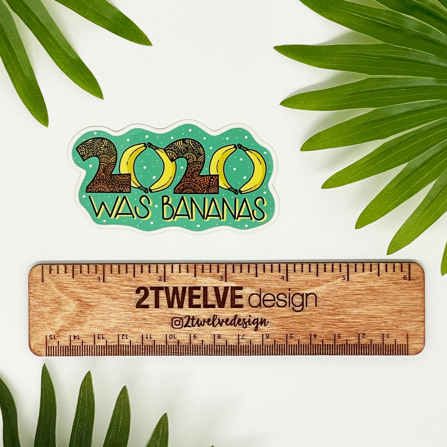 2020 Was Bananas Sticker