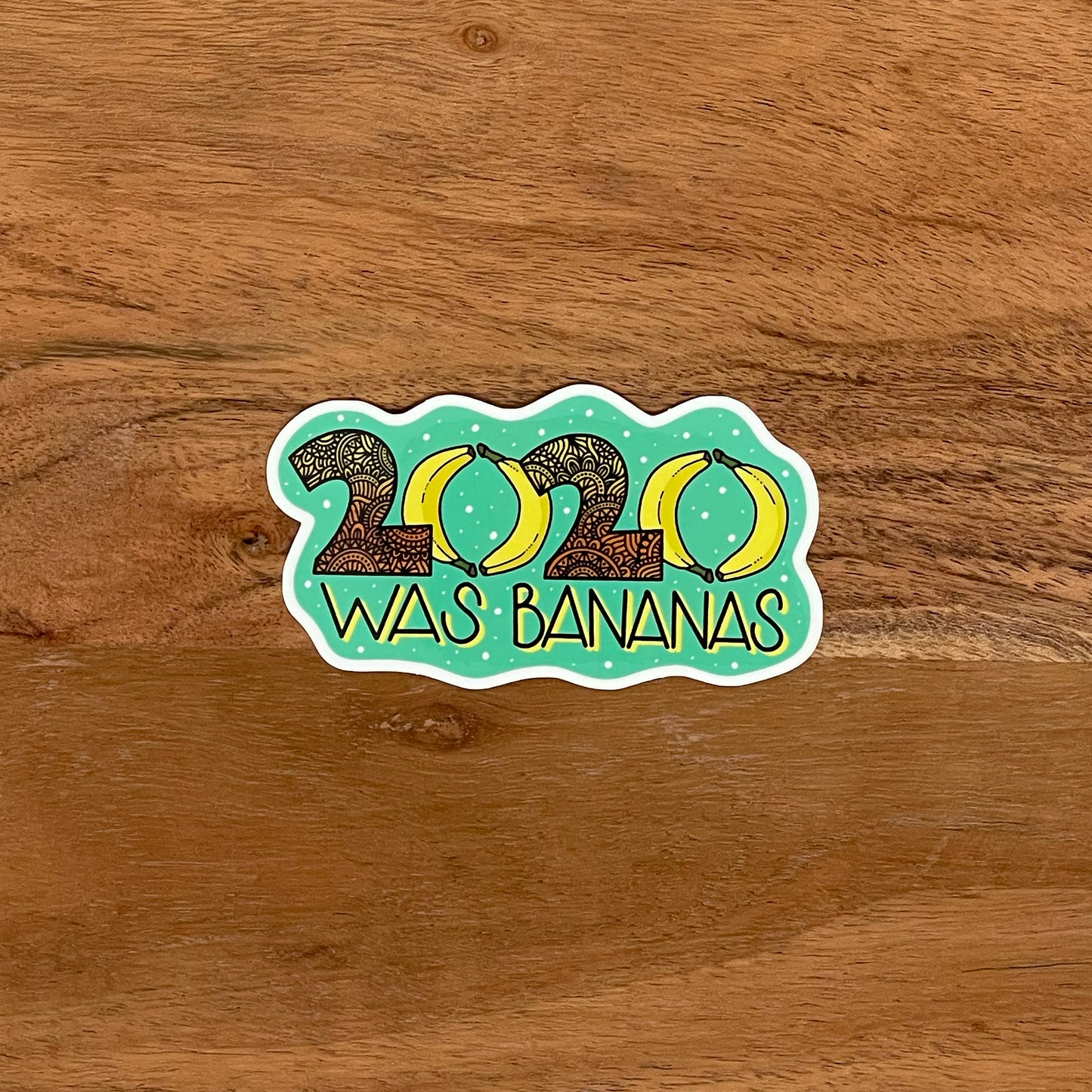 2020 Was Bananas Sticker