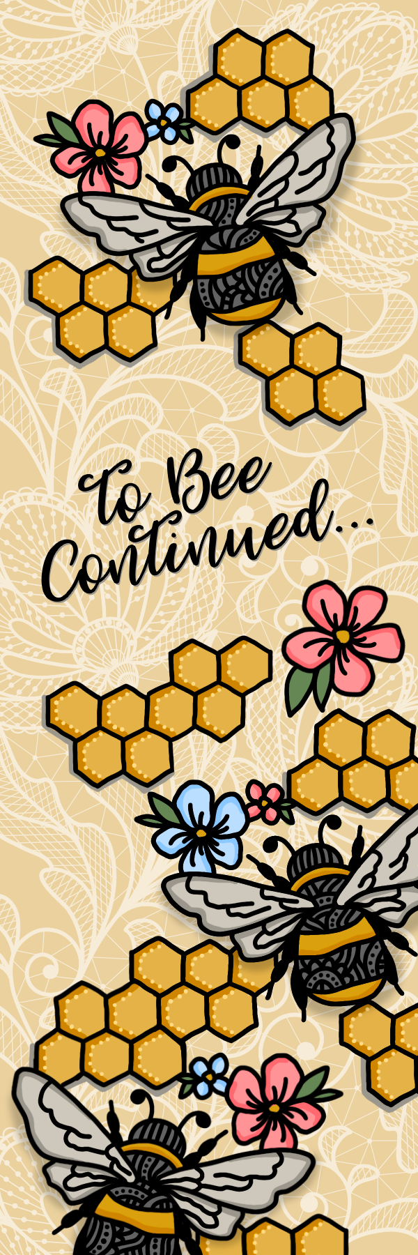 Cute honeybee illustration with "To Bee Continued" printed on a bookmark