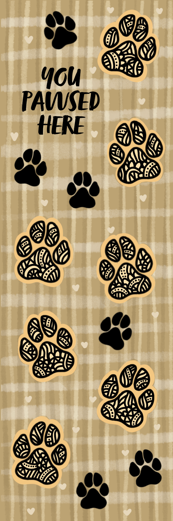 Paw print and pattern design printed on a bookmark with "You Pawsed Here"