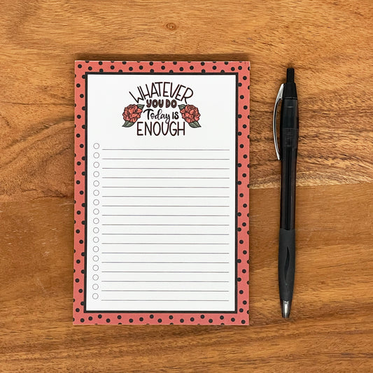 Whatever You Do Today Is Enough Notepad